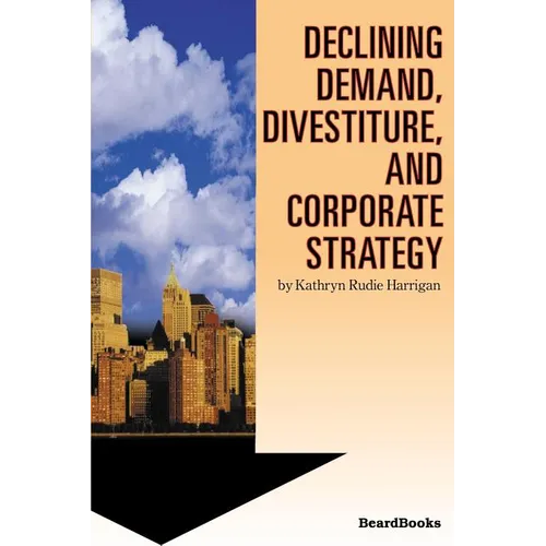 Declining Demand, Divestiture and Corporate Strategy
