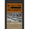 Witnessing the Holocaust: Six Literary Testimonies