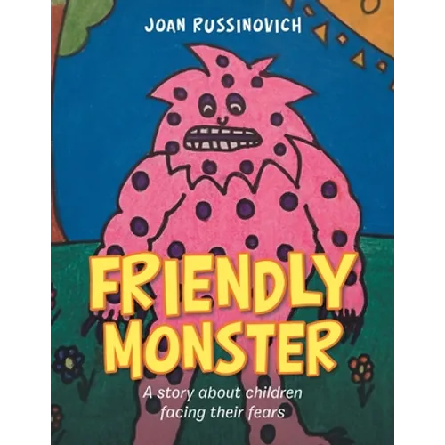 Friendly Monster: A Story About Children Facing Their Fears