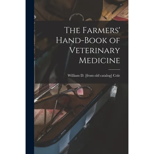 The Farmers' Hand-book of Veterinary Medicine - Paperback