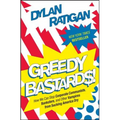 Greedy Bastards: How We Can Stop Corporate Communists, Banksters, and Other Vampires from Sucking America Dry