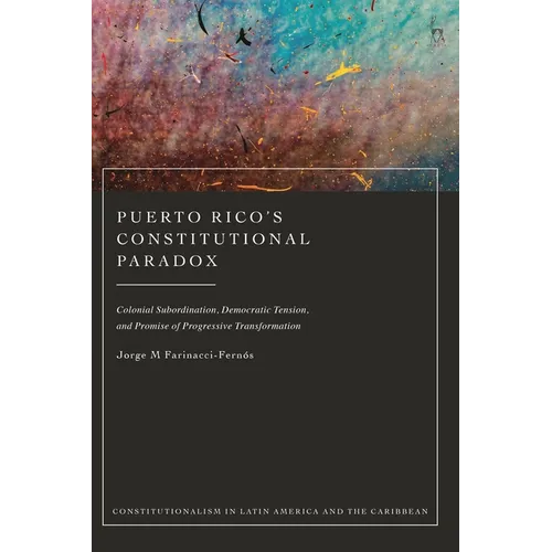 Puerto Rico's Constitutional Paradox: Colonial Subordination, Democratic Tension, and Promise of Progressive Transformation