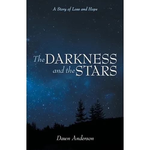 The Darkness and the Stars: A Story of Loss and Hope