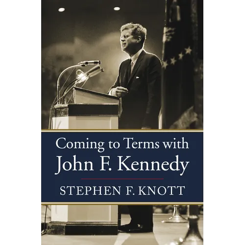 Coming to Terms with John F. Kennedy