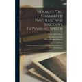 Holmes's "The Chambered Nautilus," and Lincoln's Gettysburg Speech: a Study and Interpretation, With Preliminary Comments, Notes, and Questions