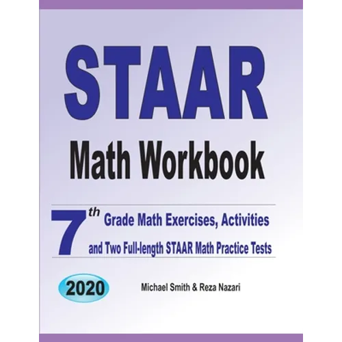 STAAR Math Workbook: 7th Grade Math Exercises, Activities, and Two Full-Length STAAR Math Practice Tests