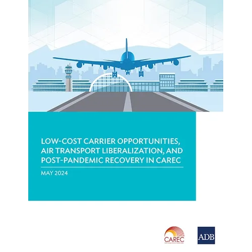 Low-Cost Carrier Opportunities, Air Transport Liberalization, and Post-Pandemic Recovery in Carec