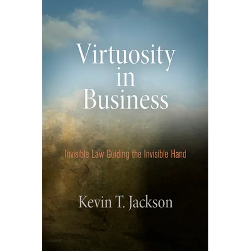 Virtuosity in Business: Invisible Law Guiding the Invisible Hand