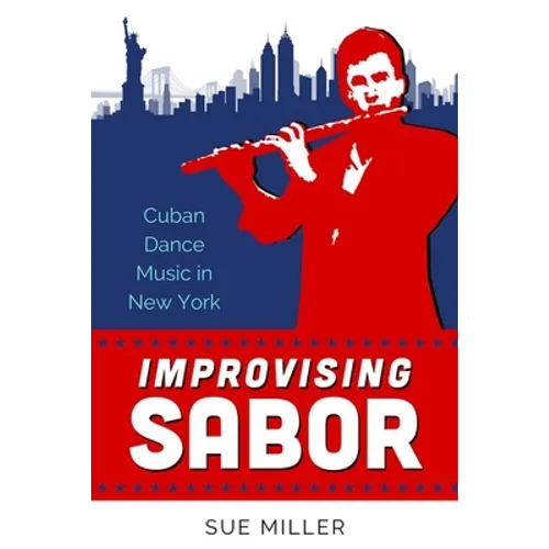 Improvising Sabor: Cuban Dance Music in New York