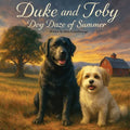 Duke and Toby and the Dog Daze Of Summer: A Gentle Story About Friendship, Patience, and Making It Through Hard Days