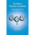 DNA of Physician Leadership: Creating Dynamic Executives