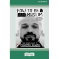 How to Be a Bad Muslim and Other Essays [LP 16 Pt Edition]