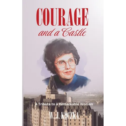 Courage and a Castle: A Tribute to a Remarkable Woman