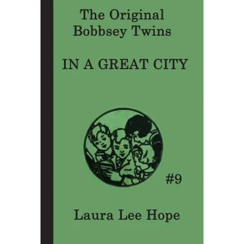 The Bobbsey Twins In a Great City: A Classic Adventure of the Bobbsey Twins in the Big City