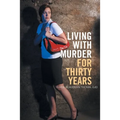 Living with Murder for Thirty Years