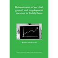 Determinants of survival, growth and employment creation in Polish firms