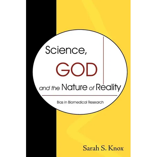 Science, God and the Nature of Reality: Bias in Biomedical Research