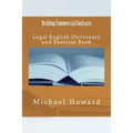 Drafting Commercial Contracts: Legal English Dictionary and Exercise Book