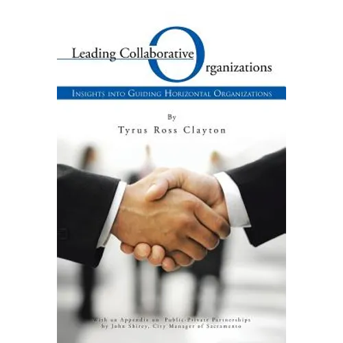 Leading Collaborative Organizations: Insights Into Guiding Horizontal Organizations