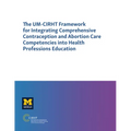 The UM-CIRHT Framework for Integrating Comprehensive Contraception and Abortion Care Competencies into Health Professions Education