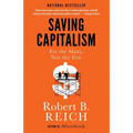 Saving Capitalism: For the Many, Not the Few