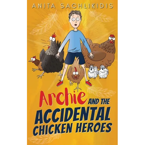 Archie and the Accidental Chicken Heroes