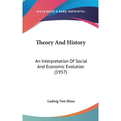 Theory And History: An Interpretation Of Social And Economic Evolution (1957)