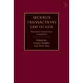 Secured Transactions Law in Asia: Principles, Perspectives and Reform