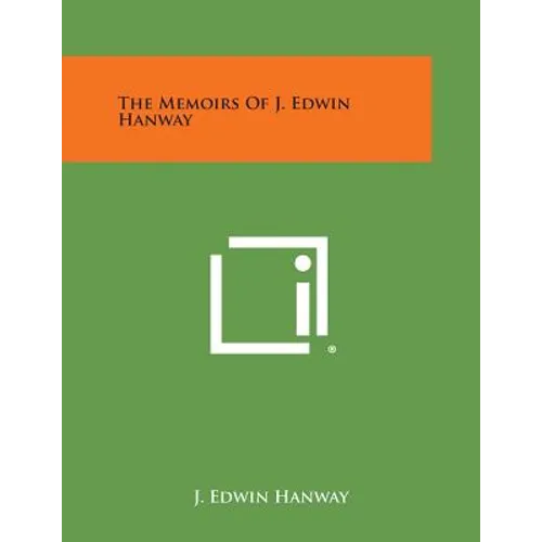 The Memoirs of J. Edwin Hanway
