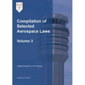 Compilation of Selected Aerospace Laws Vol. 3