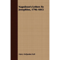 Napoleon's Letters To Josephine, 1796-1812