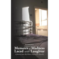Memoirs of Madness Laced with Laughter: A Journey Into My Manic Depression Episodes
