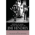 Legends of Music: The Life and Legacy of Jimi Hendrix