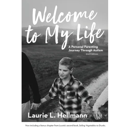 Welcome to My Life: A Personal Parenting Journey Through Autism