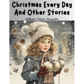 Christmas Every Day And Other Stories