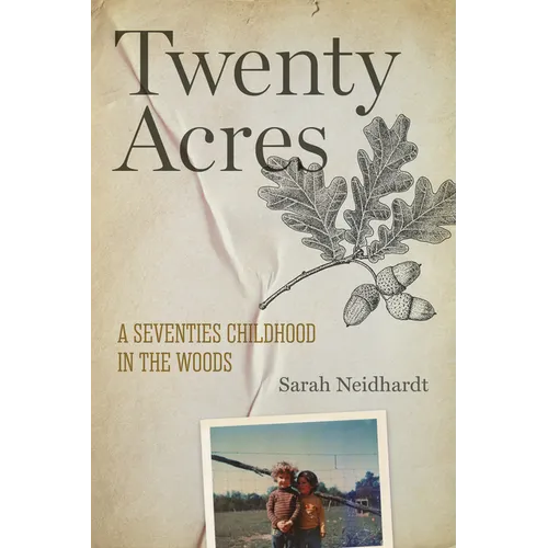 Twenty Acres: A Seventies Childhood in the Woods