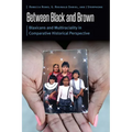Between Black and Brown: Blaxicans and Multiraciality in Comparative Historical Perspective