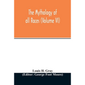 The Mythology of all races (Volume VI)