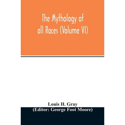 The Mythology of all races (Volume VI)
