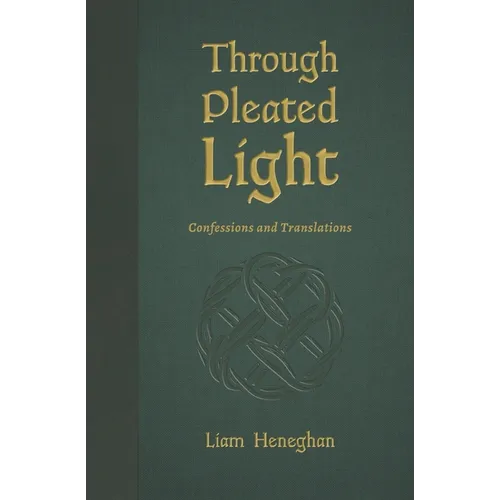 Through Pleated Light: Confessions and Translations