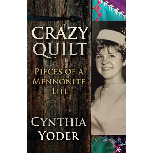 Crazy Quilt: Pieces of a Mennonite Life