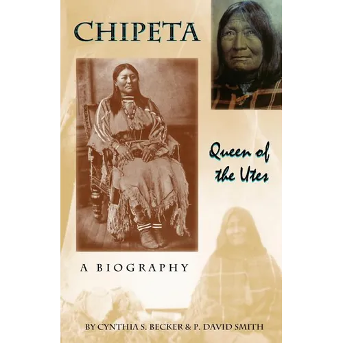Chipeta -- Queen of the Utes