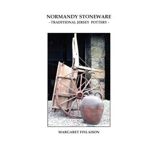 Normandy Stoneware: Traditional Jersey pottery