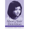 Short Hair Detention: Memoir of a Thirteen-Year-Old Girl Surviving the Cambodian Genocide