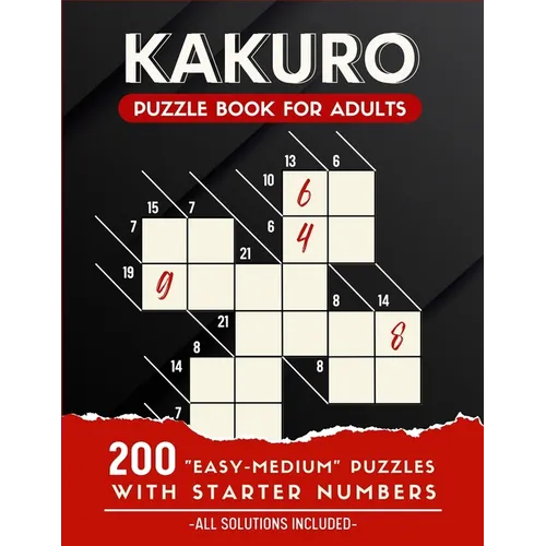 Kakuro Puzzle Book For Adults: 200 Easy and Medium Kakuro Puzzle Book For Beginners