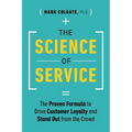 The Science of Service: The Proven Formula to Drive Customer Loyalty and Stand Out from the Crowd