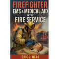Firefighter EMS & Medical Aid in the Fire Service