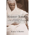Harriet Tubman: 30 Lessons in Love, Leadership, and Legacy