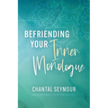 Befriending Your Inner Monologue