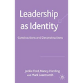 Leadership as Identity: Constructions and Deconstructions